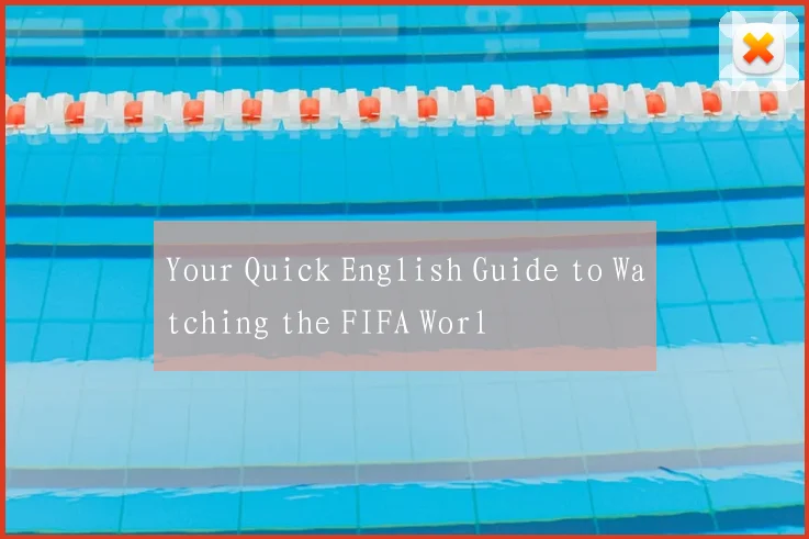 Your Quick English Guide to Watching the FIFA Worl